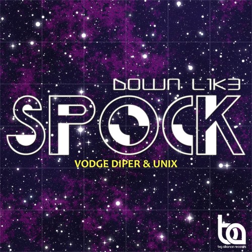 Vodge Diper & UNIX (UK) - Down Like Spock
