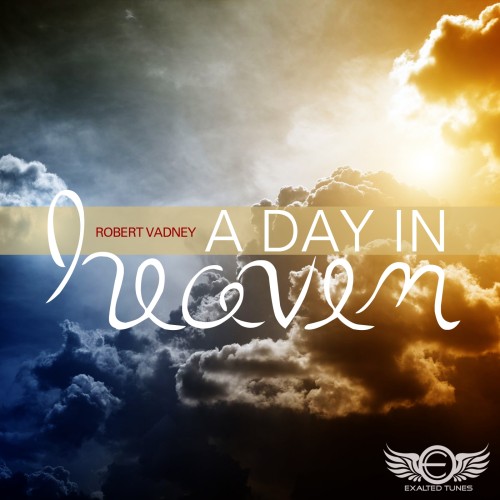 Robert Vadney - A Day in Heaven (2013)
