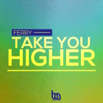 Ferry, Take You Higher